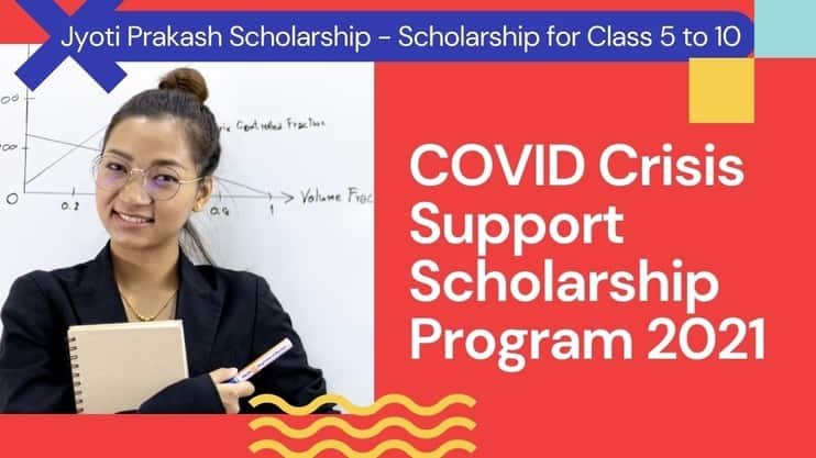 COVID Crisis Support Scholarship Program 2021 (Jyoti Prakash Scholarship) - Scholarship for Class 5 to 10